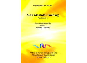 9783347246355 - Auto-Mentales-Training nach Friedemann von Bezold   Auto-Mentales-Training Praxisbuch 1 - Friedemann von Bezold Kartoniert (TB)