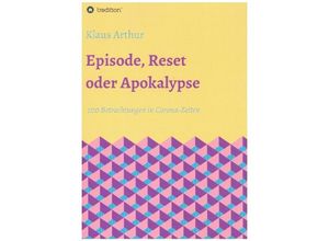 9783347246423 - Episode Reset oder Apokalypse - Klaus Arthur Kartoniert (TB)