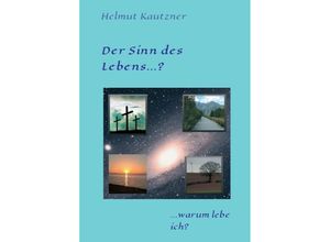 9783347248892 - Der Sinn des Lebens ? - Helmut Kautzner Kartoniert (TB)