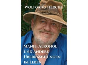 9783347250963 - Manie Alkohol und andere Überraschungen im Leben  - Wolfgang Herche Kartoniert (TB)