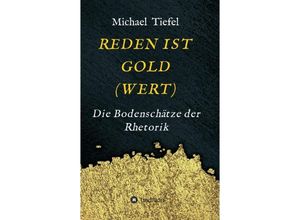 9783347251113 - REDEN IST GOLD(WERT) - Michael Tiefel Kartoniert (TB)