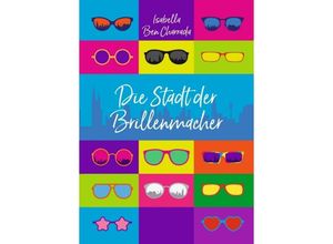 9783347251373 - Die Stadt der Brillenmacher - Isabella Ben Charrada Kartoniert (TB)