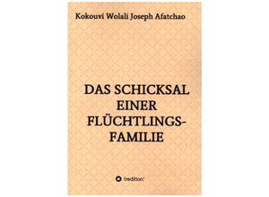 9783347253599 - Das Schicksal einer Flüchtlingsfamilie - Kokouvi Wolali Joseph Afatchao Kartoniert (TB)