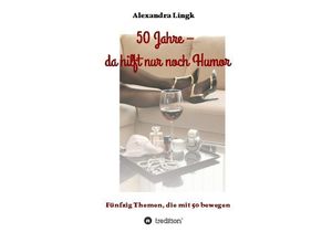 9783347255012 - 50 Jahre - da hilft nur noch Humor - Alexandra Lingk Kartoniert (TB)