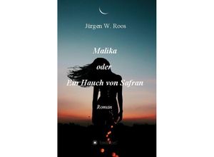 9783347258914 - Malika oder Ein Hauch von Safran - Jürgen W Roos Kartoniert (TB)