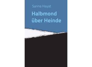 9783347261907 - Halbmond über Heinde - Sarina Hayat Kartoniert (TB)