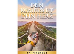 9783347264922 - Dein Kompass ist dein Herz - Kai Pfrommer Kartoniert (TB)