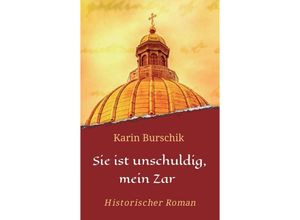 9783347265325 - Sie ist unschuldig mein Zar - Karin Burschik Kartoniert (TB)