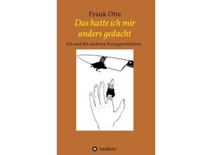 9783347266551 - Das hatte ich mir anders gedacht - Frank Otte Kartoniert (TB)