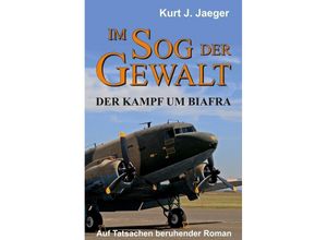 9783347267640 - Im Sog der Gewalt - Der Kampf um Biafra - Kurt Jaeger Kartoniert (TB)