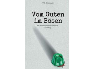 9783347271395 - Vom Guten im Bösen - Friedrich Wilhelm Rittmeister Kartoniert (TB)