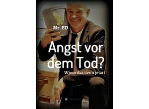 9783347275416 - Angst vor dem Tod? Wieso das denn jetzt? - Mr ED Damster Kartoniert (TB)