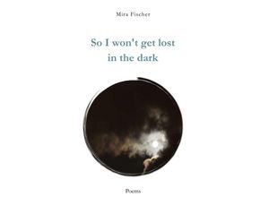 9783347276833 - So I wont get lost in the dark - Mira Fischer Kartoniert (TB)