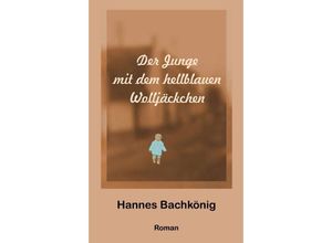 9783347277137 - Der Junge mit dem hellblauen Wolljäckchen - Hannes Bachkönig Kartoniert (TB)