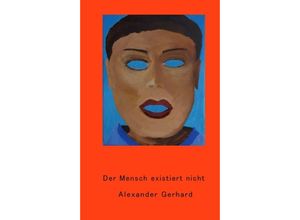 9783347277199 - Der Mensch existiert nicht - Alexander Gerhard Kartoniert (TB)