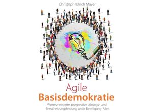 9783347277496 - Agile Basisdemokratie - Christoph Ulrich Mayer Kartoniert (TB)