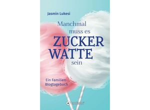 9783347279780 - Manchmal muss es Zuckerwatte sein - Jasmin Lukesi Kartoniert (TB)