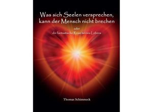 9783347279810 - Was sich Seelen versprechen kann der Mensch nicht brechen - Thomas Schimmeck Kartoniert (TB)