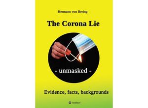 9783347280847 - The Corona Lie - unmasked - Hermann von Bering Kartoniert (TB)