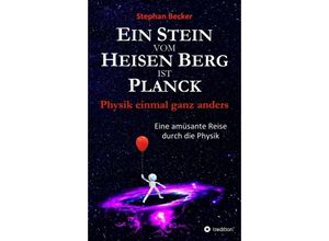 9783347282773 - Ein Stein vom Heisen Berg ist Planck - Stephan Becker Kartoniert (TB)