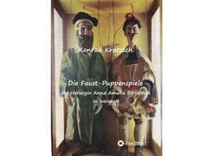 9783347282919 - Die Faust-Puppenspiele der Herzogin Anna Amalia Bibliothek in Weimar - Konrad Kratzsch Kartoniert (TB)