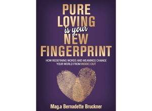 9783347284692 - Pure loving IS our new fingerprint - Bernadette Bruckner Kartoniert (TB)