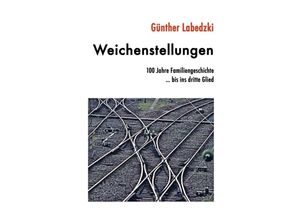 9783347286290 - Weichenstellungen - Günther Labedzki Kartoniert (TB)