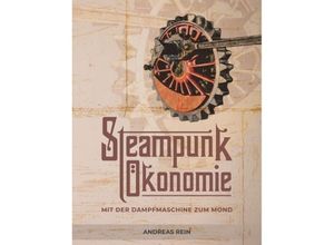 9783347286535 - Steampunk Ökonomie - Andreas Rein Kartoniert (TB)