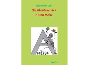 9783347287129 - Die Abenteuer des Anton Meise - Inge Diesel-Voß Kartoniert (TB)