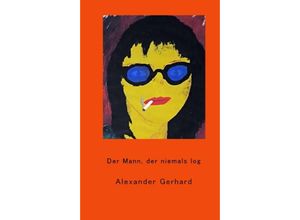 9783347287693 - Der Mann der niemals log - Alexander Gerhard Kartoniert (TB)