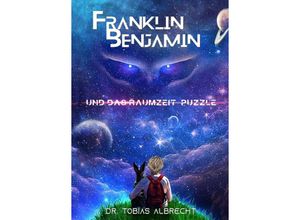 9783347293632 - FRANKLIN BENJAMIN UND DAS RAUMZEIT-PUZZLE - Dr Tobias Albrecht Kartoniert (TB)