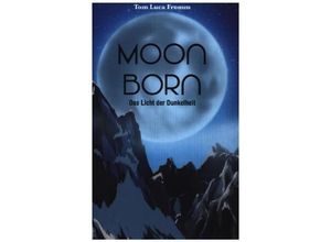 9783347299955 - Moonborn - Das Licht der Dunkelheit - Tom Luca Fromm Kartoniert (TB)