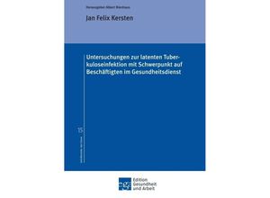 9783347300545 - Untersuchungen zur latenten Tuberkuloseinfektion mit Schwerpunkt auf Beschäftigten im Gesundheitsdienst - Jan Felix Kersten Kartoniert (TB)