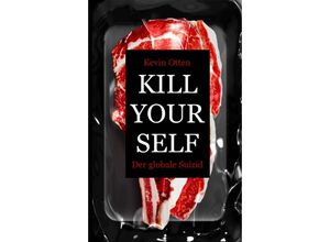 9783347302419 - Kill Yourself - Der Globale Suizid - Kevin Otten Kartoniert (TB)