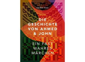 9783347306462 - Die Geschichte von Ahmed und John - Holger Kahl Kartoniert (TB)