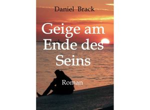 9783347310025 - Geige am Ende des Seins - Daniel Brack Kartoniert (TB)