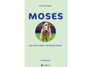 9783347310056 - Moses - Aus dem Leben mit einem Hund - Ursula Striepe Kartoniert (TB)