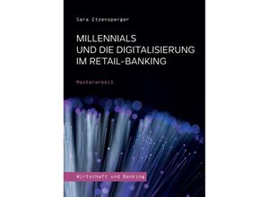 9783347310728 - Millennials und die Digitalisierung im Retail-Banking - Sara Etzensperger Kartoniert (TB)