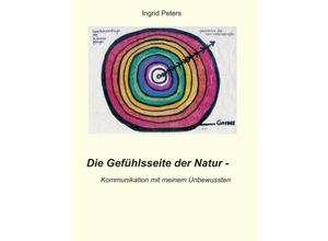 9783347312609 - Die Gefühlsseite der Natur - Ingrid Peters Kartoniert (TB)