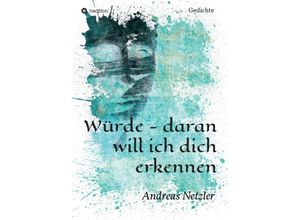 9783347313088 - Würde - daran will ich dich erkennen - Andreas Netzler Kartoniert (TB)