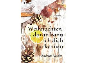 9783347313828 - Weihnachten - daran kann ich dich erkennen - Andreas Netzler Kartoniert (TB)