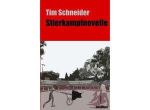 9783347313972 - Stierkampfnovelle - Tim Schneider Kartoniert (TB)