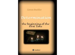 9783347317154 - Determination - the beginning of the First Time - Linton Buckler Kartoniert (TB)