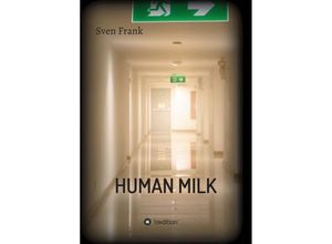 9783347317833 - HUMAN MILK - An almost true story - Sven Frank Kartoniert (TB)