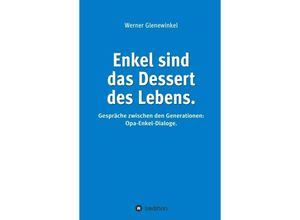 9783347319721 - Enkel sind das Dessert des Lebens - Werner Glenewinkel Kartoniert (TB)