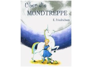 9783347320888 - Über die Mondtreppe - Ernst Friedrichsen Kartoniert (TB)