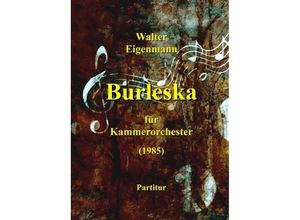 9783347320932 - Burleska für Kammerorchester - Walter Eigenmann Kartoniert (TB)