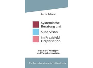 9783347322035 - Systemische Beratung und Supervision im Praxisfeld Organisation - Bernd Schmid Kartoniert (TB)