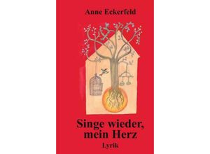 9783347322738 - Singe wieder mein Herz - Anne Eckerfeld Kartoniert (TB)