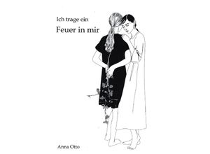 9783347327474 - Ich trage ein Feuer in mir - Anna Otto Kartoniert (TB)